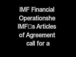 IMF Financial Operationshe IMF’s Articles of Agreement call for a