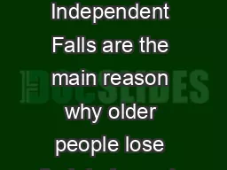 Stay Independent Falls are the main reason why older people lose their independe