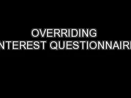 OVERRIDING INTEREST QUESTIONNAIRE