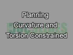 Planning Curvature and Torsion Constrained