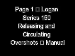 Page 1  Logan Series 150 Releasing and Circulating Overshots  Manual