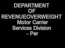 DEPARTMENT OF REVENUEOVERWEIGHT  Motor Carrier Services Division - Per