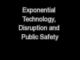 Exponential Technology, Disruption and Public Safety