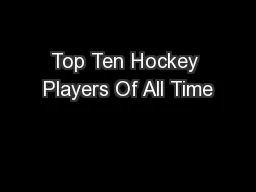 Top Ten Hockey Players Of All Time