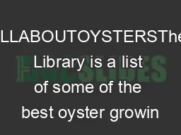 ALLABOUTOYSTERSThe Library is a list of some of the best oyster growin