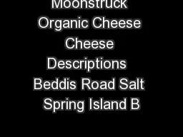 Moonstruck Organic Cheese Cheese Descriptions  Beddis Road Salt Spring Island B