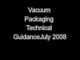 Vacuum Packaging Technical GuidanceJuly 2008