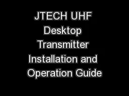 JTECH UHF Desktop Transmitter Installation and Operation Guide