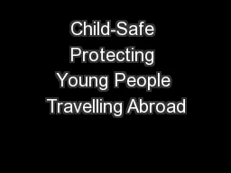 Child-Safe Protecting Young People Travelling Abroad