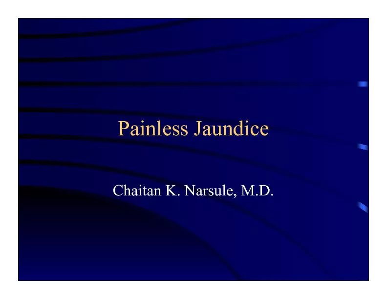 Painless JaundiceChaitan K. Narsule, M.D.