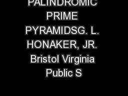 PALINDROMIC PRIME PYRAMIDSG. L. HONAKER, JR. Bristol Virginia Public S