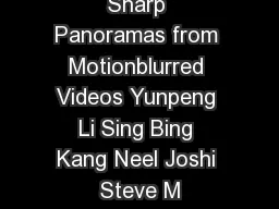 Generating Sharp Panoramas from Motionblurred Videos Yunpeng Li Sing Bing Kang Neel Joshi
