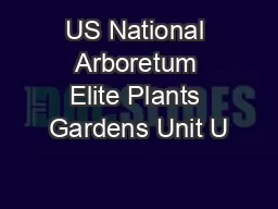 US National Arboretum Elite Plants Gardens Unit U