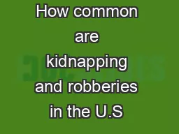 How common are kidnapping and robberies in the U.S & Do