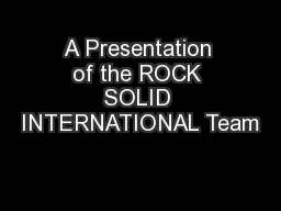 A Presentation of the ROCK SOLID INTERNATIONAL Team