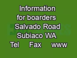 Information for boarders  Salvado Road Subiaco WA  Tel     Fax     www