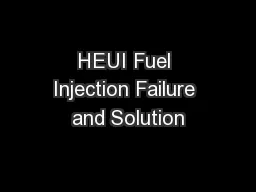HEUI Fuel Injection Failure and Solution