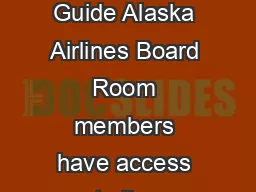 Board Room Location Guide Alaska Airlines Board Room members have access to the following