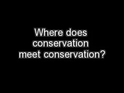 Where does conservation meet conservation?
