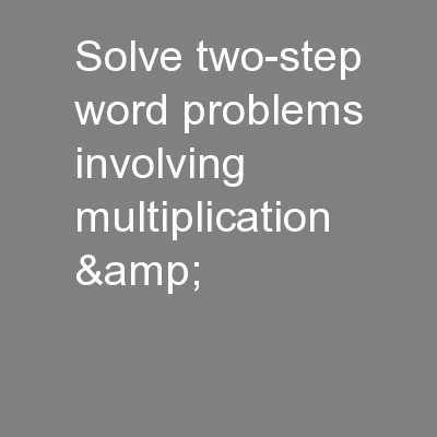 Solve two-step word problems involving multiplication &