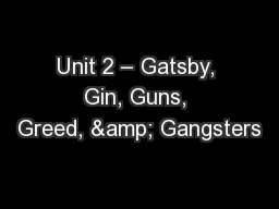 Unit 2 – Gatsby, Gin, Guns, Greed, & Gangsters