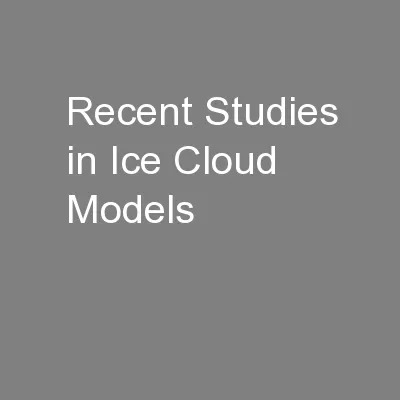 Recent Studies in Ice Cloud Models
