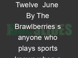 The Official Newsletter of The Peoria Push Derby Dames Issue Twelve  June  By The Brawlberries