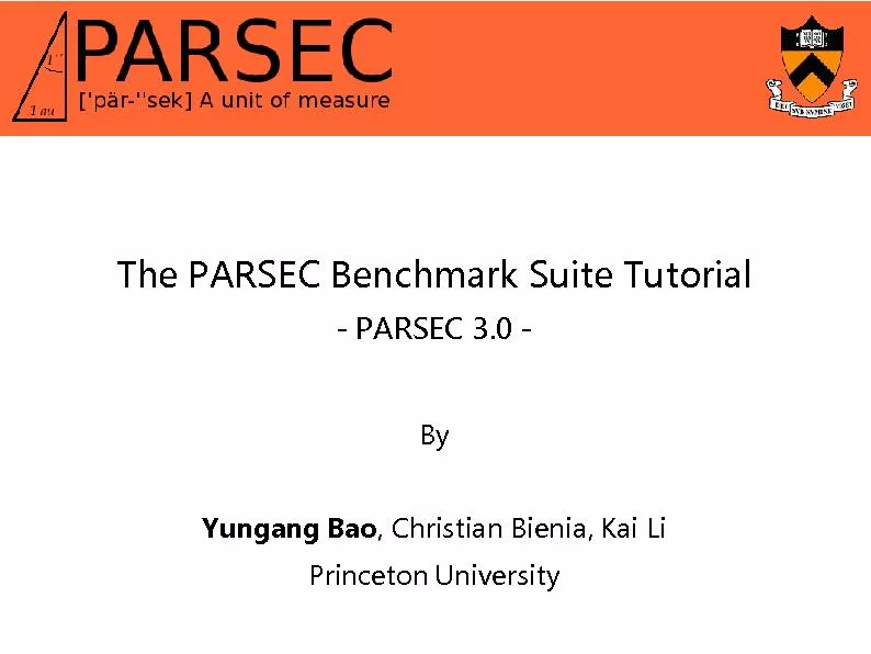 The PARSEC Benchmark Suite TutorialPARSEC 3.0 YungangBao, Christian Bi