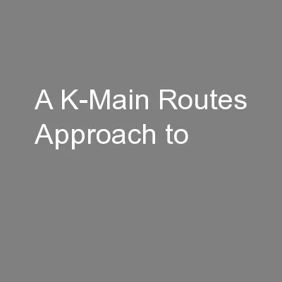 A K-Main Routes Approach to
