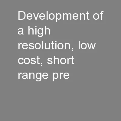 Development of a high resolution, low cost, short range pre
