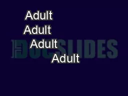 Adult               Adult                  Adult                     Adult      