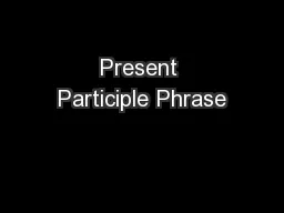 Present Participle Phrase