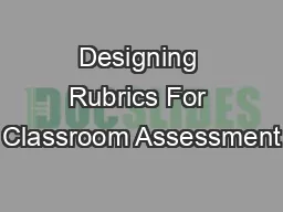 Designing Rubrics For Classroom Assessment