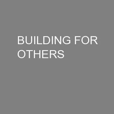BUILDING FOR OTHERS