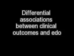 Differential associations between clinical outcomes and edo
