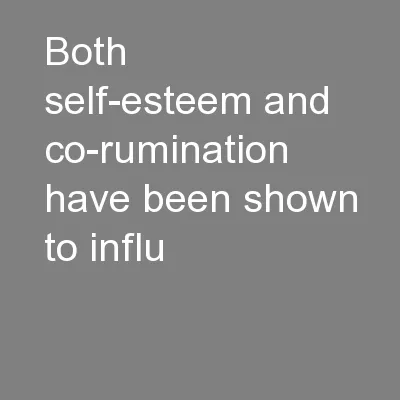 Both self-esteem and co-rumination have been shown to influ