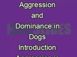 The Truth about Aggression and Dominance in Dogs Introduction Aggression is a co