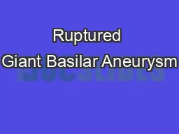 Ruptured Giant Basilar Aneurysm