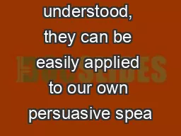 once understood, they can be easily applied to our own persuasive spea