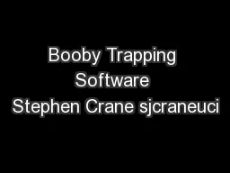 Booby Trapping Software Stephen Crane sjcraneuci