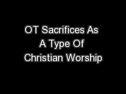 OT Sacrifices As A Type Of Christian Worship