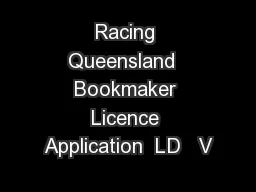 Racing Queensland  Bookmaker Licence Application  LD   V