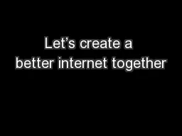 Let’s create a better internet together
