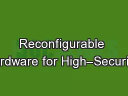 Reconfigurable Hardware for High–Security/