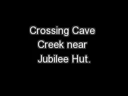 Crossing Cave Creek near Jubilee Hut.