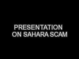 PRESENTATION ON SAHARA SCAM