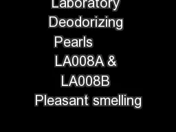 Laboratory Deodorizing Pearls       LA008A & LA008B Pleasant smelling