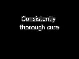 Consistently thorough cure