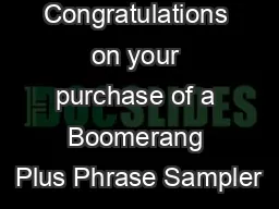 Congratulations on your purchase of a Boomerang Plus Phrase Sampler