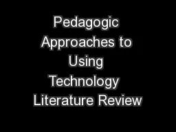 Pedagogic Approaches to Using Technology  Literature Review
